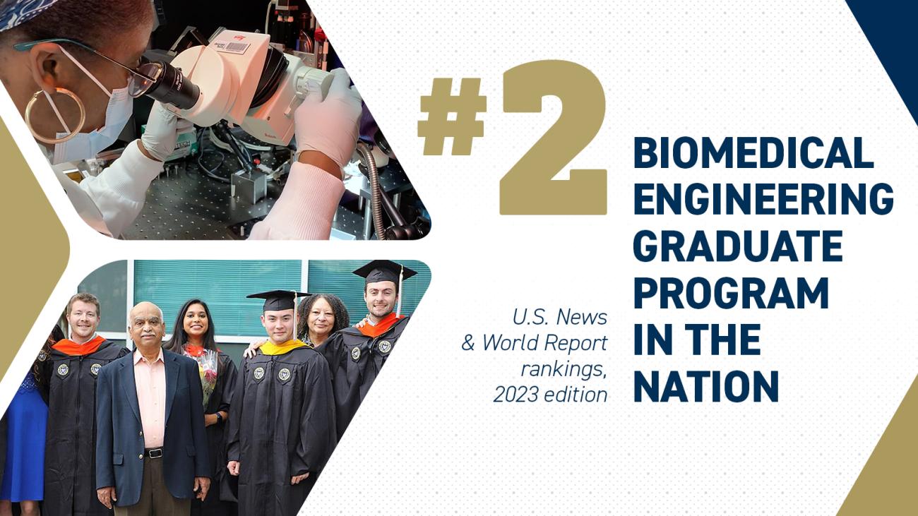 Photos of a student in a lab and a group of students in master's cap and gown. Text: #2 biomedical engineering graduate program in the nation - U.S. News & World Report rankings, 2023 edition