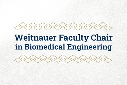 Weitnauer Faculty Chair in Biomedical Engineering