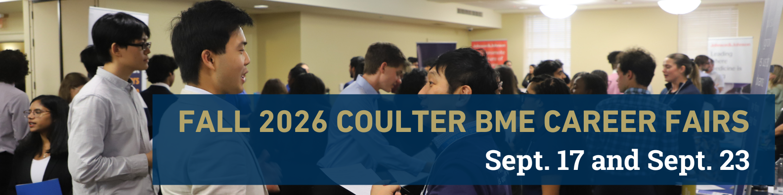 Graphic of an image of students at a biomedical engineering job fair. A blue square with the words "Fall 2026 Coulter BME Fairs Sept. 13 and Sept. 27" on it 