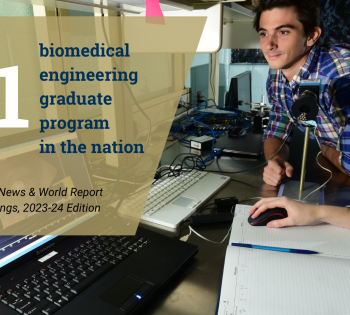 Graphic of one female student and one male student looking at a computer in a lab. A text box on top of the image says number 1 biomedical engineering graduate program in the nation