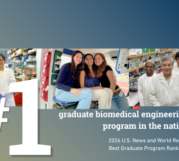 Graphic announcing the graduate biomedical engineering program as the nation’s number one program, featuring photos of students and faculty in research labs and the text “#1 graduate biomedical engineering program in the nation,” with a 2026 U.S. News & World Report credit.